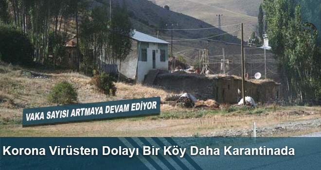 Korona Virüsten Dolayı Bir Köy Daha Karantinada