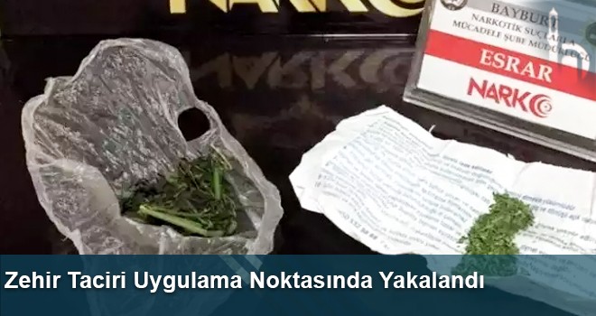 Zehir Taciri Uygulama Noktasında Yakalandı