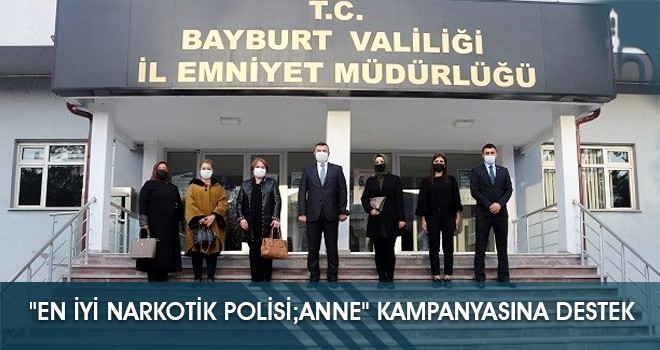 "En İyi Narkotik Polisi;Anne" Kampanyasına Destek