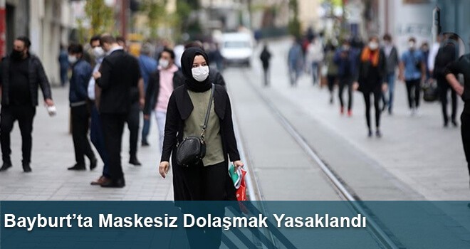 Bayburt’ta Maskesiz Dolaşmak Yasaklandı