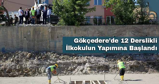 Gökçedere’de 12 Derslikli İlkokulun Yapımına Başlandı