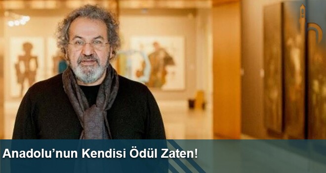 Anadolu’nun Kendisi Ödül Zaten!