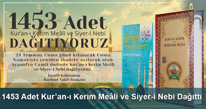 Bayburt Vakfı, 1453 Adet Kur’an-ı Kerim Meâli ve Siyer-i Nebi Dağıttı