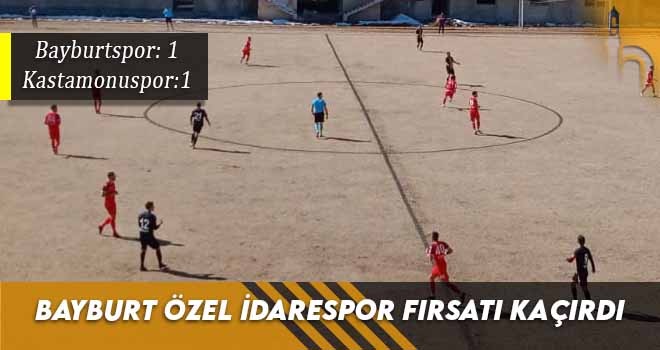 Bayburt Özel İdarespor Fırsatı Kaçırdı