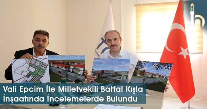 Vali Epcim İle Milletvekili Battal Kışla İnşaatında İncelemelerde Bulundu