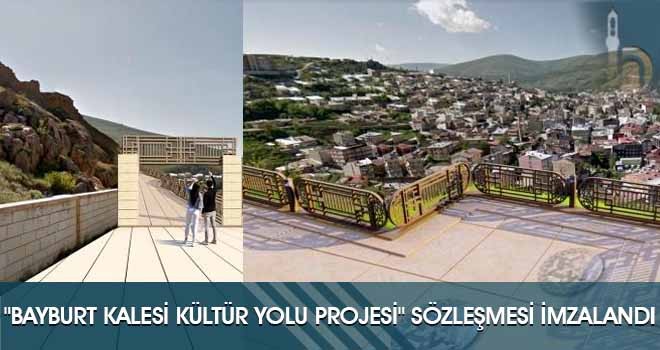 "Bayburt Kalesi Kültür Yolu Projesi" Sözleşmesi İmzalandı