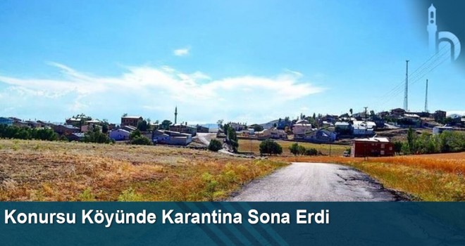 Konursu Köyünde Karantina Sona Erdi