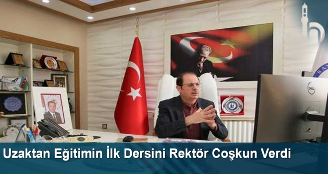 Uzaktan Eğitimin İlk Dersini Rektör Coşkun Verdi