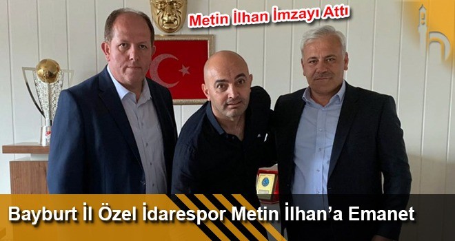 Bayburt Özel İdare ‘ Metin İlhan ’ İle Anlaştı