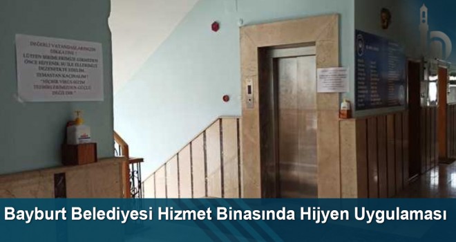 Bayburt Belediyesi Hizmet Binasında Hijyen Uygulaması