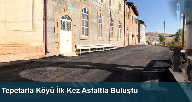 Tepetarla Köyü İlk Kez Asfaltla Buluştu