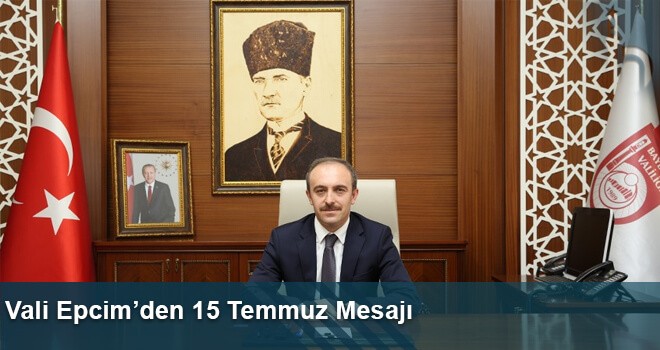 Vali Epcim’den 15 Temmuz Mesajı