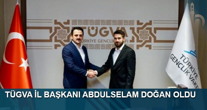 TÜGVA İl Başkanı Abdulselam Doğan Oldu