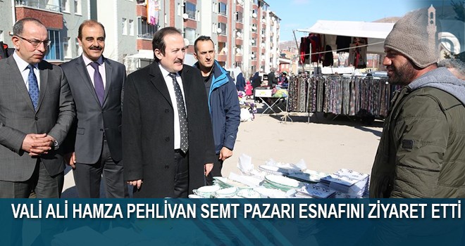 Vali Ali Hamza Pehlivan Semt Pazarı Esnafını Ziyaret Etti