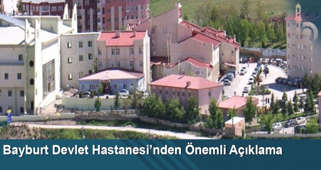 Bayburt Devlet Hastanesi’nden Önemli Açıklama