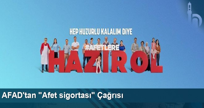 AFAD'tan "Afet Sigortası" Çağrısı