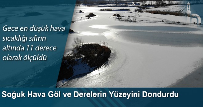 Soğuk Hava Göl ve Derelerin Yüzeyini Dondurdu