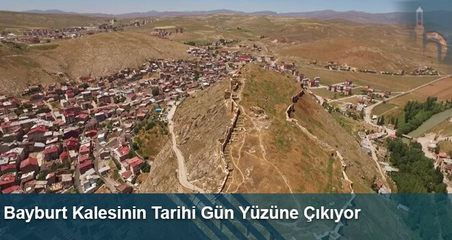 Bayburt Kalesinin Tarihi Gün Yüzüne Çıkıyor