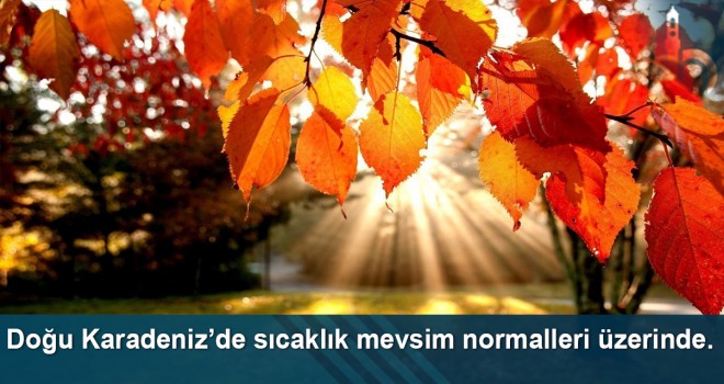 Doğu Karadeniz’de sıcaklık mevsim normalleri üzerinde