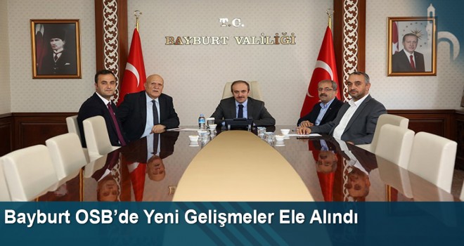 Bayburt OSB’de Yeni Gelişmeler Ele Alındı