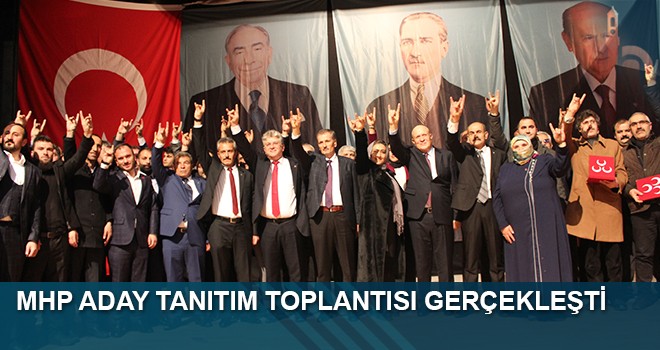 Mhp Aday Tanıtım Toplantısı Gerçekleşti