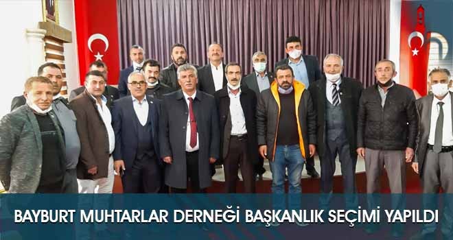 Bayburt Muhtarlar Derneği Başkanlık Seçimi Yapıldı