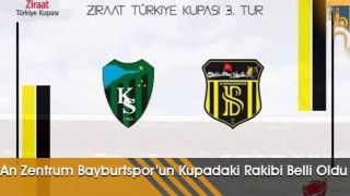 An Zentrum Bayburtspor’un Kupadaki Rakibi Belli Oldu