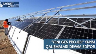 "Yeni GES Projesi" Yapım Çalışmaları Devam Ediyor