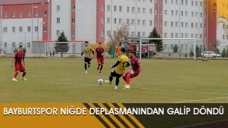 Bayburtspor Niğde Deplasmanından Galip Döndü