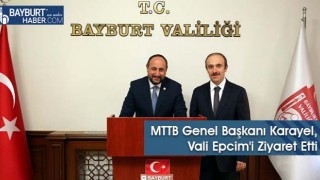 MTTB Genel Başkanı Karayel, Vali Epcim'i Ziyaret Etti