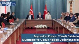 Bayburt’ta Kadına Yönelik Şiddetle Mücadele Ve Çocuk Hakları Değerlendirildi