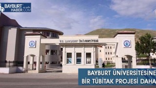 Bayburt Üniversitesine Bir TÜBİTAK Projesi Daha