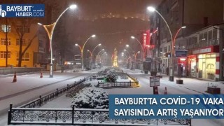 Bayburt'ta Covid-19 Vaka Sayısında Artış Yaşanıyor