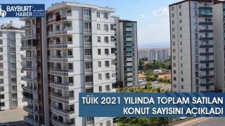 Tüik 2021 Yılında Toplam Satılan Konut Sayısını Açıkladı