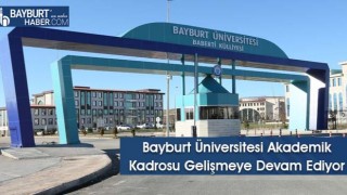 Bayburt Üniversitesi Akademik Kadrosu Gelişmeye Devam Ediyor