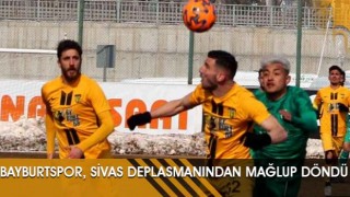 Bayburtspor, Sivas Deplasmanından Mağlup Döndü