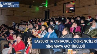 Bayburt’ta Ortaokul Öğrencileri Sinemaya Götürüldü