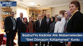 Bayburt’ta Kadınlar Atık Malzemelerden “Geri Dönüşüm Kütüphanesi” Kurdu