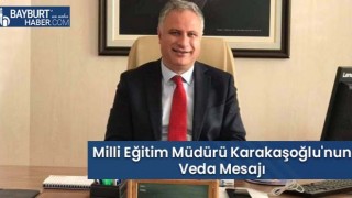 Milli Eğitim Müdürü Karakaşoğlu'nun Veda Mesajı