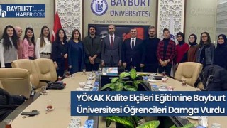 YÖKAK Kalite Elçileri Eğitimine Bayburt Üniversitesi Öğrencileri Damga Vurdu