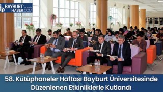 58. Kütüphaneler Haftası Bayburt Üniversitesinde Düzenlenen Etkinliklerle Kutlandı