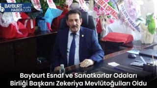 Bayburt Esnaf ve Sanatkarlar Odaları Birliği Başkanı Zekeriya Mevlütoğulları Oldu