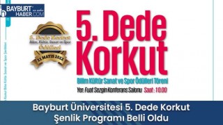 Bayburt Üniversitesi 5. Dede Korkut Şenlik Programı Belli Oldu