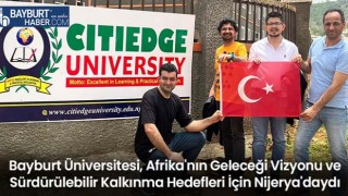 Bayburt Üniversitesi, Afrika'nın Geleceği Vizyonu ve Sürdürülebilir Kalkınma Hedefleri İçin Nijerya'daydı