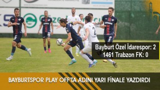 Bayburtspor Play Off'ta Adını Yarı Finale Yazdırdı