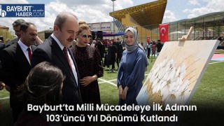 Bayburt’ta Milli Mücadeleye İlk Adımın 103’üncü Yıl Dönümü Kutlandı