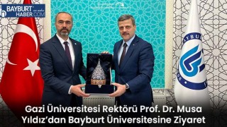 Gazi Üniversitesi Rektörü Prof. Dr. Musa Yıldız’dan Bayburt Üniversitesine Ziyaret