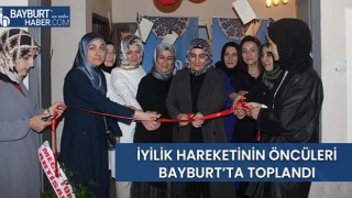 İyilik Hareketinin Öncüleri Bayburt’ta Toplandı