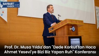 Prof. Dr. Musa Yıldız'dan "Dede Korkut'tan Hoca Ahmet Yesevi'ye Bizi Biz Yapan Ruh" Konferansı