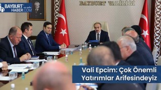 Vali Epcim: Çok Önemli Yatırımlar Arifesindeyiz